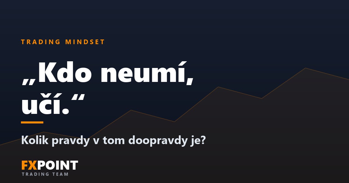 „Kdo neumí, učí.“ Kolik pravdy v tom doopravdy je?