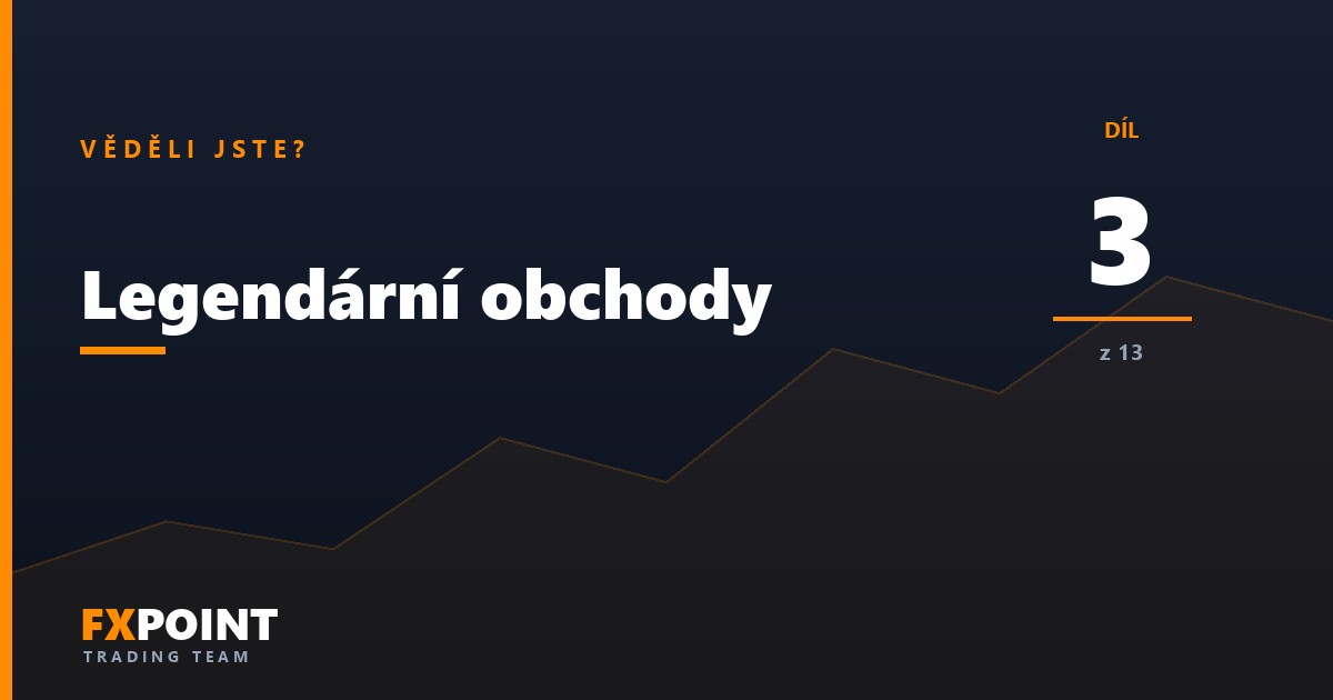 Legendární obchody: miliarda dolarů za jediný den (3. díl)